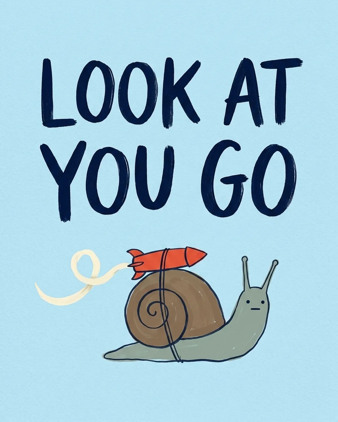 Look at you go