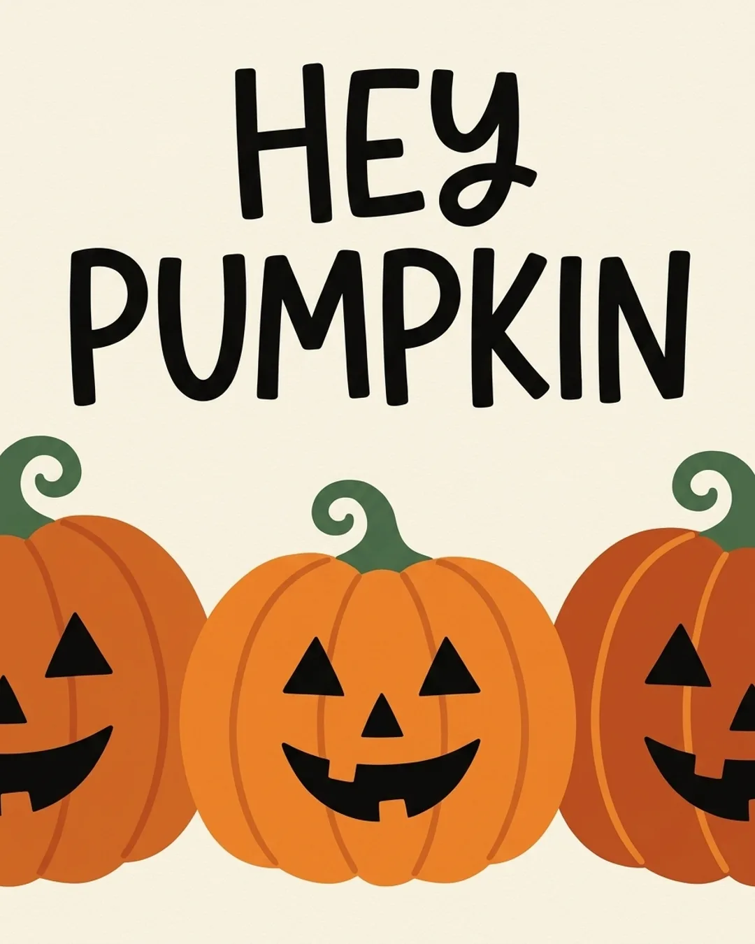 Hey pumpkin