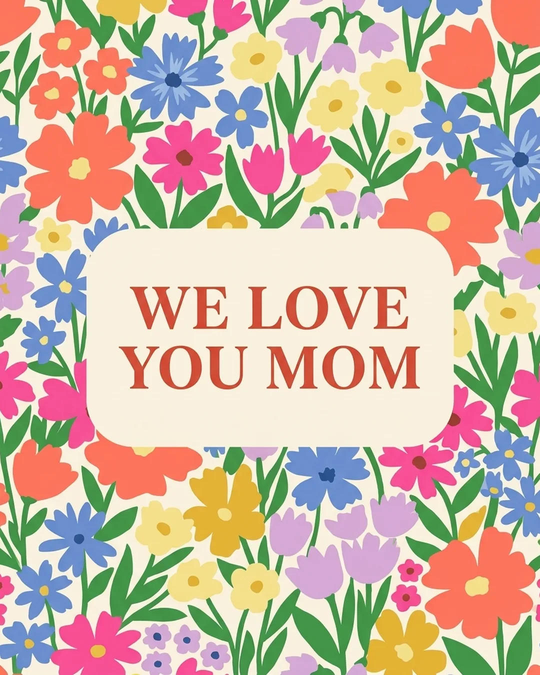 We love you Mom