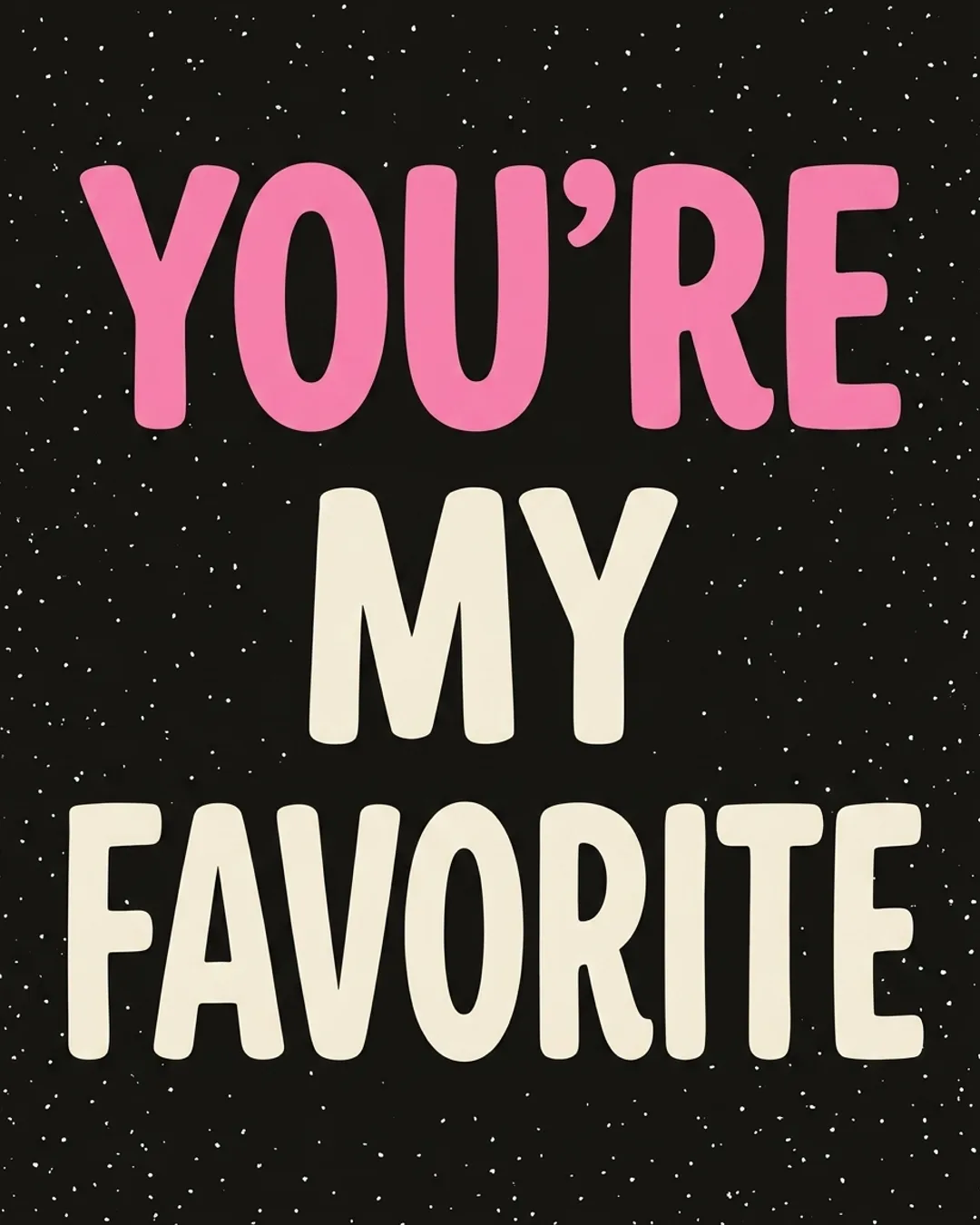 You're my favorite